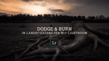Dodge & Burn in Landschafsbilder mit Lightroom