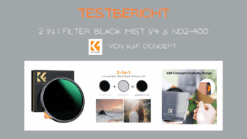Testbericht Black Mist 1/4 & ND2-400 Variabler ND Filter, 2 in 1 Filter von K&F Concept