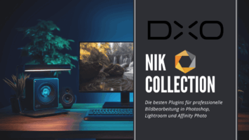 Nik Collection – Die besten Plugins für professionelle Bildbearbeitung in Photoshop, Lightroom und Affinity Photo