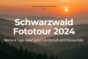 Schwarzwald Fototour 2024 – 4 Tage, 10 Fotospots und jede Menge Lichtmomente