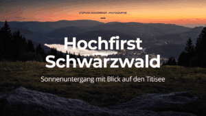 Mehr über den Artikel erfahren Hochfirst Schwarzwald – Sonnenuntergang mit Blick auf den Titisee