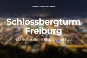 Schlossbergturm Freiburg – Nachtfotografie mit Blick über die Stadt