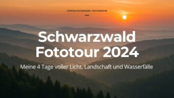 Schwarzwald Fototour 2024 – 4 Tage, 10 Fotospots und jede Menge Lichtmomente