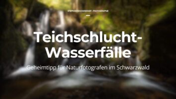 Teichschlucht-Wasserfälle – Geheimtipp für Naturfotografen im Schwarzwald