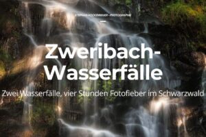 Zweribach-Wasserfälle – Zwei Wasserfälle, vier Stunden Fotofieber im Schwarzwald
