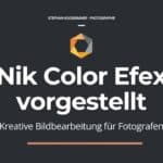 Nik Color Efex vorgestellt – Kreative Bildbearbeitung für Fotografen