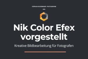 Nik Color Efex vorgestellt – Kreative Bildbearbeitung für Fotografen