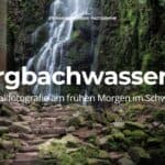 Burgbachwasserfall – Wasserfallfotografie am frühen Morgen im Schwarzwald