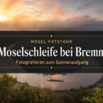 Fotografieren an der Moselschleife bei Bremm zum Sonnenaufgang
