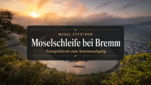 Mehr über den Artikel erfahren Fotografieren an der Moselschleife bei Bremm zum Sonnenaufgang