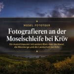 Fotografieren an der Moselschleife bei Kröv